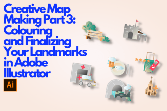 Download Creative Map Making Part 3: Colouring and Finalizing Your Landmarks in Adobe Illustrator - Creative Collection