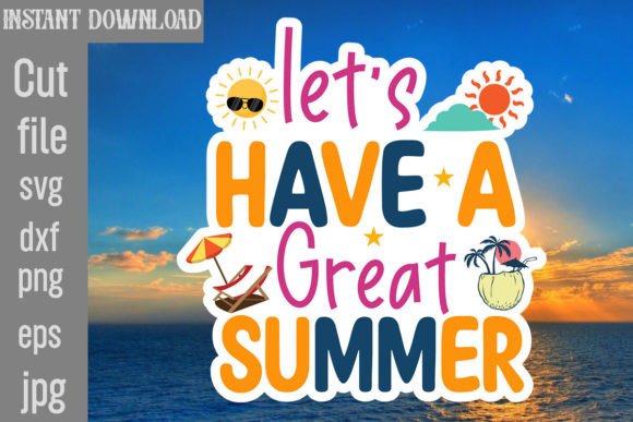 Download Let's Have a Great Summer SVG Cut File - Have a great summer svg cut file Collection